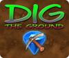 Jocul Dig The Ground