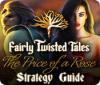 Jocul Fairly Twisted Tales: The Price Of A Rose Strategy Guide