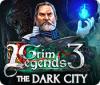 Jocul Grim Legends 3: The Dark City