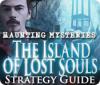 Jocul Haunting Mysteries - Island of Lost Souls Strategy Guide