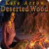 Jocul Kate Arrow: Deserted Wood