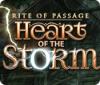 Jocul Rite of Passage: Heart of the Storm