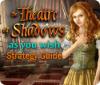 Jocul The Theatre of Shadows: As You Wish Strategy Guide