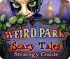 Jocul Weird Park: Scary Tales Strategy Guide